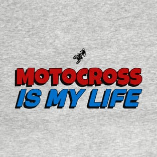 Motocross Is My Life T-Shirt